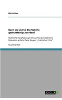 Kann die aktive Sterbehilfe gerechtfertigt werden?