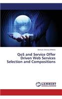 Qos and Service Offer Driven Web Services Selection and Compositions