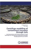 Centrifuge Modelling of Contaminant Transport Through Soils