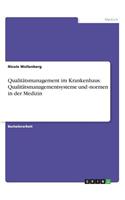 Qualitätsmanagement im Krankenhaus. Qualitätsmanagementsysteme und -normen in der Medizin