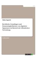 Rechtliche Grundlagen und Einsatzmöglichkeiten von digitalen Signaturen im Bereich der öffentlichen Verwaltung