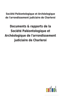 Documents & rapports de la Société Paléontologique et Archéologique de l'arrondissement judiciaire de Charleroi