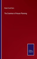 The Grammar of House Planning