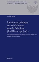 La Securite Puplique En Asie Mineure Sous Le Principat (I.-III. S. Ap. J.-C.)