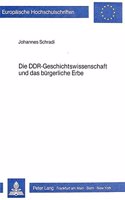Die Ddr-Geschichtswissenschaft Und Das Buergerliche Erbe
