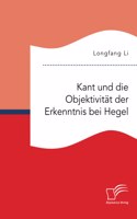 Kant und die Objektivität der Erkenntnis bei Hegel