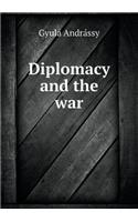 Diplomacy and the War
