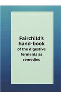 Fairchild's Hand-Book of the Digestive Ferments as Remedies