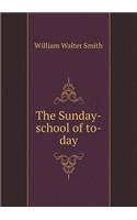 The Sunday-school of to-day: (English)