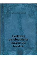 Lectures on electricity dynamic and franklinic