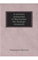 A Sermon Preached in Rochester for Foreign Missions