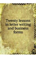 Twenty lessons in letter writing and business forms