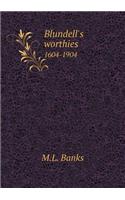 Blundell's Worthies 1604-1904