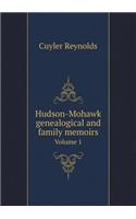 Hudson-Mohawk genealogical and family memoirs Volume 1: (English)