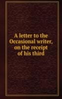 letter to the Occasional writer, on the receipt of his third