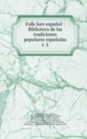 Folk-lore espanol : Biblioteca de las tradiciones populares espanolas