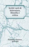 Scritti varii di letteratura, filosofia e critica