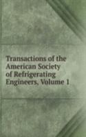 Transactions of the American Society of Refrigerating Engineers, Volume 1