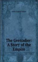 Grenadier: A Story of the Empire