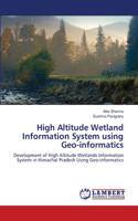 High Altitude Wetland Information System using Geo-informatics
