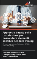 Approccio basato sulla correlazione per nascondere elementi sensibili nel data mining