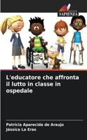 L'educatore che affronta il lutto in classe in ospedale