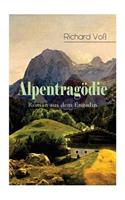 Alpentrag die - Roman aus dem Engadin