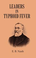 Leaders In Typhoid Fever [Hardcover]