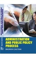 Administration And Public Policy Process
