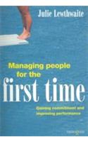 Managing People For The First Time (Gaining Commitment And Improving Performance)