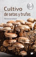 Cultivo de setas y trufas. 6a edicion