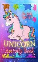 Unicorn Activity Book For Kids Ages 4-8: A Fun Unicorn Workbook Coloring Pages Activity Pages Mazes Dot to Dot How to Draw Unicorns