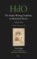 The Arabic Writing Tradition, an Historical Survey, Volume 9