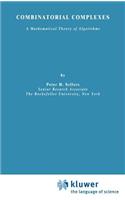 Combinatorial Complexes: A Mathematical Theory of Algorithms(2 Mathematics and Its Applications)