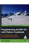 Programming ArcGIS 10.1 with Python Cookbook