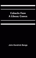 Cobwebs from a Library Corner