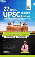 27 Years UPSC IAS/ IPS Prelims Topic-wise Solved Papers 1 & 2 (1995 - 2021) 12th Edition