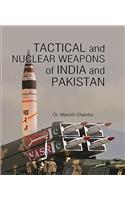 Tactical and Nuclear Weapons of India and Pakistan