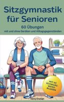 Sitzgymnastik fur Senioren - 60 Ubungen mit und ohne Geraten und Alltagsgegenstanden (German Edition)