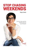 Stop Chasing Weekends