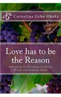 Love has to be the Reason