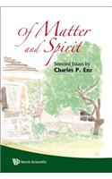 Of Matter and Spirit: Selected Essays by Charles P Enz