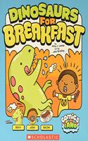 DINOSAURS FOR BREAKFAST