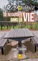 Le bonheur de regarder dans la vie