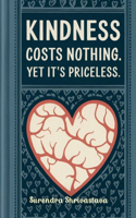 Kindness Costs Nothing, Yet It's Priceless