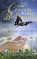 From Cocoon to Butterfly:  My Life's Memoir