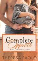 Complete Opposite (A Willow Cove Novel, #3)