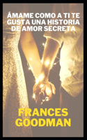 Ámame como a ti te gusta una historia de amor secreta