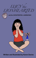 Lucy the Lionhearted and the Catastrophe in Gardaynia