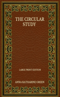 The Circular Study - Large Print Edition
